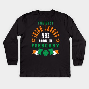 The Best Irish Lasses Are Born In February Ireland Flag Colors Kids Long Sleeve T-Shirt